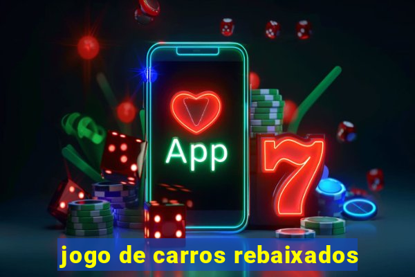 jogo de carros rebaixados